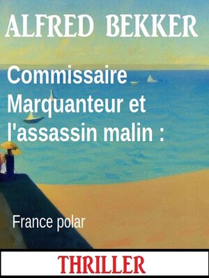 cover image of Commissaire Marquanteur et l'assassin malin